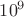 ${ 10 }^{ 9 }$