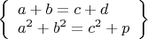 $\left\{\begin{array}{l}a+b=c+d\\a^2+b^2=c^2+p\end{array}\right\}$