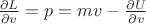 $ \frac{\partial L}{\partial v} = p = mv - \frac{\partial U}{\partial v}$
