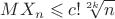 $$MX_n  \leqslant c!\sqrt[{2k}]{n}$
$