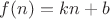 $f(n) = kn+b$