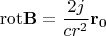 $$\operatorname{rot\mathbf{B}} = \frac{2 j}{c r^2}\mathbf{r_0}$$
