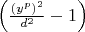 $
\left( {\frac{{\left( {y^p } \right)^2 }}{{d^2 }} - 1} \right)
$