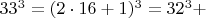 $  33^3 =  (2\cdot 16+1)^3  =  32^3 +    $