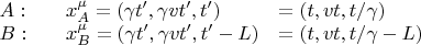 $\begin{array}{lll}A:\quad&x^{\mu}_A=(\gamma t',\gamma vt',t')&=(t,vt,t/\gamma)\\B:\quad&x^{\mu}_B=(\gamma t',\gamma vt',t'-L)&=(t,vt,t/\gamma-L)\end{array}$