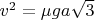 $v^2 = \mu g a \sqrt{3}$