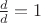 $\frac{d}{d}=1$
