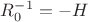 $R_0^{-1}=-H$