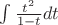 $\int \frac {t^2}{1-t}dt$ $\int \frac {t^2}{1-t}dt$