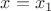 $\[x = {x_1}\]$