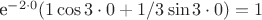 e^{-2\cdot0}(1\cos3\cdot0+1/3\sin3\cdot0)=1