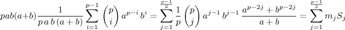 $$ pab(a+b)\frac{1}{p\,a\,b\,(a+b)}\sum_{i=1}^{p-1}\,\binom{p}{i}\,a^{p-i}\,b^i=\sum_{j=1}^{\frac{p-1}{2}}\frac{1}{p}\,\binom{p}{j}\,a^{j-1}\,b^{j-1}\,\frac{a^{p-2j}+b^{p-2j}}{a+b}=\sum_{j=1}^{\frac{p-1}{2}}m_jS_j$$
