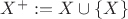 $X^+:=X \cup \{X\}$