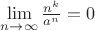 $\mathop {\lim }\limits_{n \to \infty } \frac{{{n^k}}}{{{a^n}}} = 0$