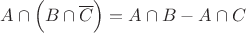 $A \cap \Big(B\cap \overline{C} \Big)=A\cap B-A\cap C$