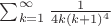 $\sum_{k=1}^\infty \frac{1}{4k(k+1)^4}$