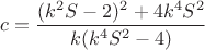 $c=\dfrac{(k^2S-2)^2+4k^4S^2}{k(k^4S^2-4)}$