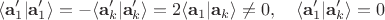 $$\langle \mathbf{a}_1' | \mathbf{a}_1' \rangle=-\langle \mathbf{a}_k' | \mathbf{a}_k' \rangle=2\langle \mathbf{a}_1 | \mathbf{a}_k \rangle\ne 0, \quad \langle \mathbf{a}_1' | \mathbf{a}_k' \rangle =0$$
