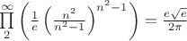 $\prod\limits_2^{\infty}\left(\frac1e \left(\frac{n^2}{n^2-1}\right)^{n^2-1} \right)=\frac{e\sqrt{e}}{2\pi}$