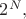 $2^N,$