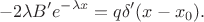 $$
-2 \lambda B' e^{-\lambda x} = q \delta'(x - x_0).
$$