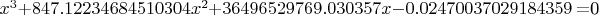 $x^{3}+847.12234684510304x^{2}+36496529769.030357x-0.02470037029184359=$0$