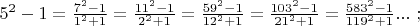 $5^2-1=\frac{7^2-1}{1^2+1}=\frac{11^2-1}{2^2+1}=\frac{59^2-1}{12^2+1}=\frac{103^2-1}{21^2+1}=\frac{583^2-1}{119^2+1}...\ ;$