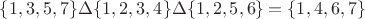 $\{1,3,5,7\}\Delta \{1,2,3,4\}\Delta \{1,2,5,6\} =\{1,4,6,7\}$