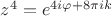 $z^4=e^{4 i\varphi+8\pi i k}$