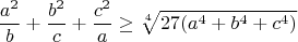 $$\frac{a^2}{b}+\frac{b^2}{c}+\frac{c^2}{a}\geq\sqrt[4]{27(a^4+b^4+c^4)}$$