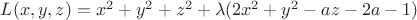 $L(x,y,z)=x^2+y^2+z^2+\lambda(2x^2+y^2-az-2a-1)$