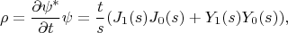 $$\rho= \frac {\partial \psi^*} {\partial t}\psi  = \frac {t} s (J_1(s)J_0(s) +Y_1(s) Y_0(s)),$$