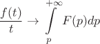 $$\frac{f(t)}{t}\to \int\limits_p^{+\infty}F(p)dp$$