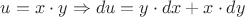 $ u = x\cdot y \Rightarrow du = y\cdot dx + x \cdot dy$