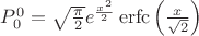 $P_0^0=\sqrt{\frac{\pi}2}e^{\frac{x^2}2}\operatorname{erfc}\left( \frac{x}{\sqrt2}\right)$