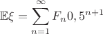 $\mathbb{E}\xi=\displaystyle\sum_{n=1}^{\infty}F_n0,5^{n+1}$
