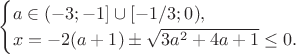$$\begin{cases}a \in (-3; -1] \cup [-1/3; 0),\\ x = -2(a+1) \pm \sqrt{3a^2+4a+1} \le 0.\end{cases}$$