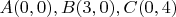 $A(0,0), B(3,0), C(0,4)$