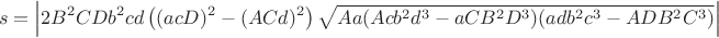 $$s=\left| 2B^2CDb^2cd\left((acD)^2-(ACd)^2\right)\sqrt{Aa(Acb^2d^3-aCB^2D^3)(adb^2c^3-ADB^2C^3)}\right|$$