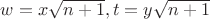 $w=x\sqrt{n+1}, t=y\sqrt{n+1}$