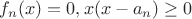 $f_n(x)=0, x(x-a_n)\ge 0$