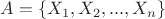 $A = \{ X_1, X_2, ... , X_n\} $