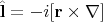 $\hat{\mathbf{l}}=-i[\mathbf{r}\times\nabla]$