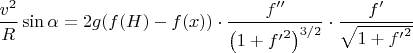 $\dfrac{v^2}{R}\sin\alpha=2g(f(H)-f(x))\cdot\dfrac{f''}{\left(1+{f'}^2\right)^{3/2}}\cdot\dfrac{f'}{\sqrt{1+{f'}^2}}$