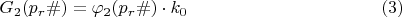 $$G_{2}(p_{r}\#)= \varphi_{2}(p_{r}\#)\cdot k_{0}\eqno (3) $$