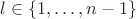 $l \in \{ 1, \ldots, n-1\}$