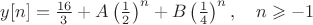 $y[n]=\frac{16}3+A\left(\frac 1 2 \right)^n + B\left(\frac 1 4 \right)^n,\quad n\geqslant -1$