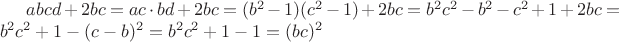 $ abcd +2bc= ac\cdot bd+ 2bc = (b^2-1)(c^2-1) + 2bc = b^2c^2-b^2-c^2 +1 +2bc = b^2c^2 + 1 - (c-b)^2 = b^2c^2 + 1 - 1 = (bc)^2 $