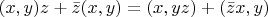 $(x,y)z + \bar z(x,y) = (x,yz) + (\bar z x,y)$