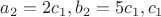 $a_2=2c_1, b_2=5c_1, c_1$